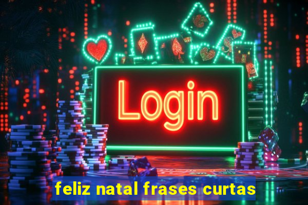 feliz natal frases curtas